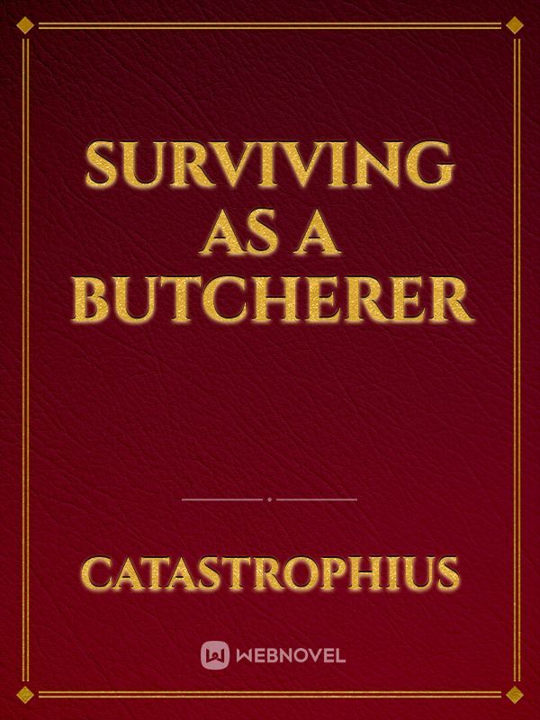 Surviving As A Butcherer