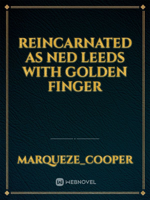 Reincarnated as Ned Leeds with golden finger Book