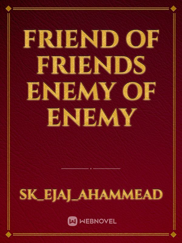 friend of friends enemy of enemy Book