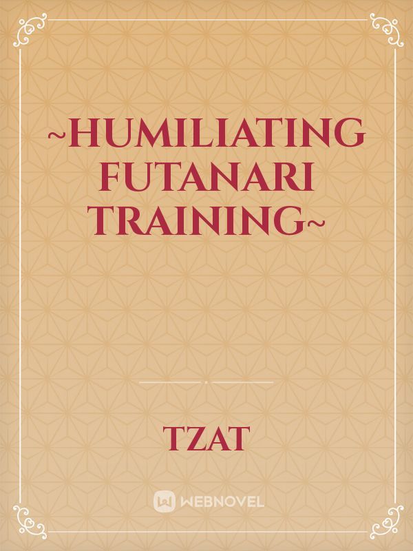 ~Humiliating Futanari Training~