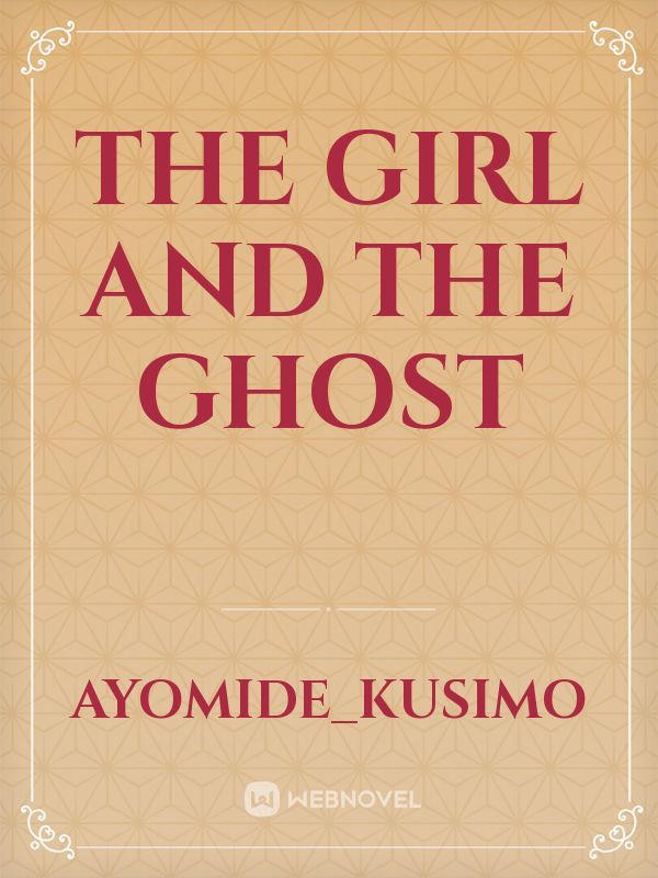 THE GIRL AND THE GHOST
