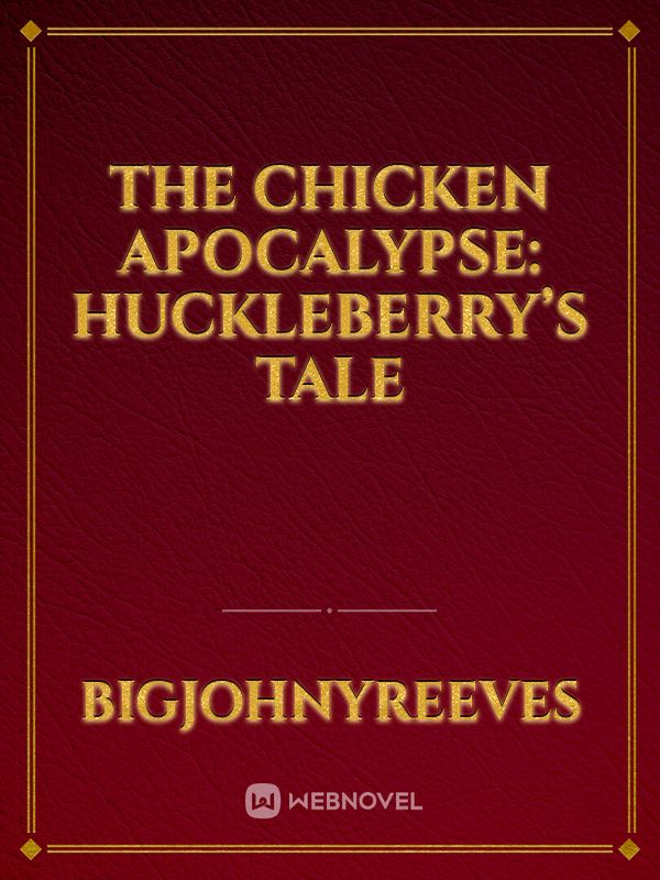 The chicken apocalypse: Huckleberry’s tale