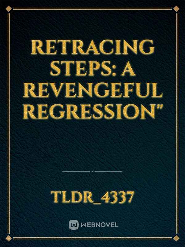Retracing Steps: A Revengeful Regression"