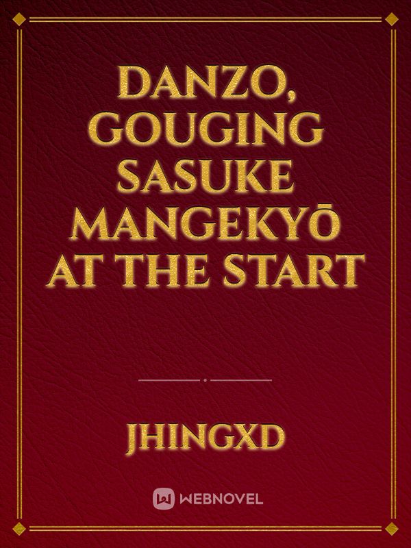 Danzo, Gouging Sasuke Mangekyō at the Start