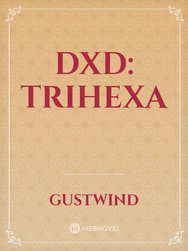 DxD: Trihexa