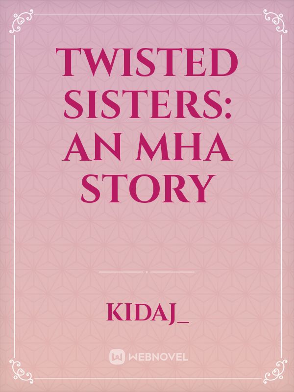 Twisted Sisters: An MHA Story Book