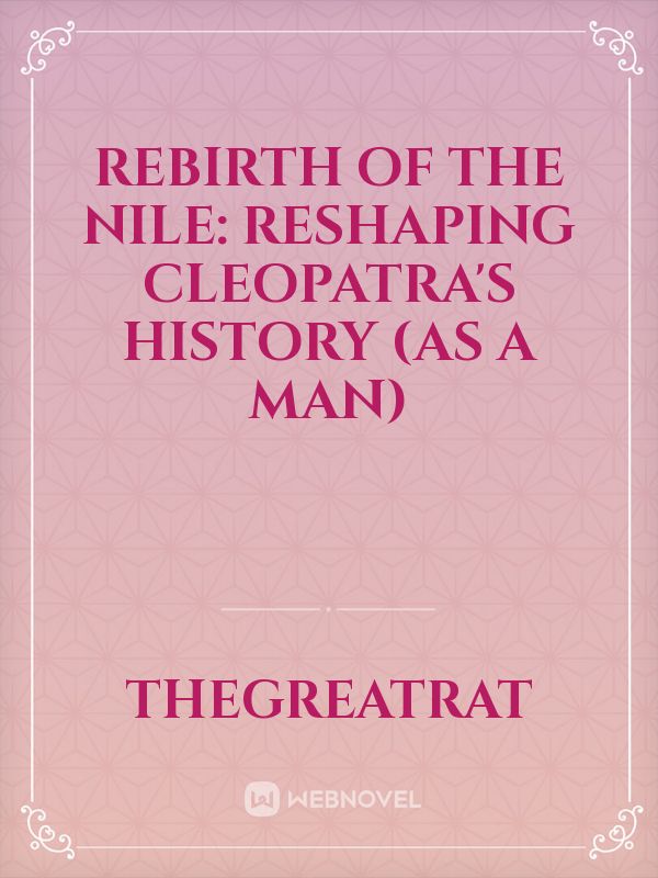 Rebirth of the Nile: Reshaping Cleopatra's History (as a man) Book