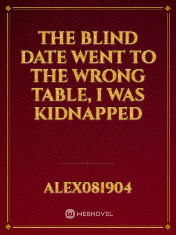 The Blind Date Went To The Wrong Table, I Was Kidnapped Book