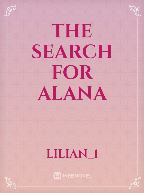 The search for Alana