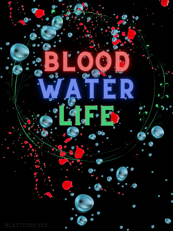 Blood Water Life