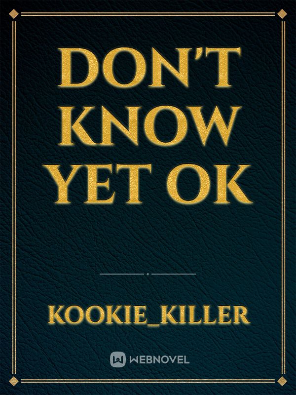 Don't know yet ok Book