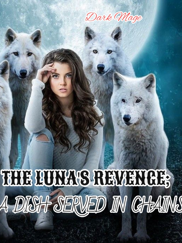 The Luna's Revenge: A Dish Served In Chains