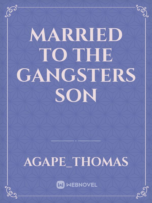 married to the gangsters son
