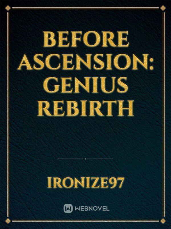 Before Ascension: Genius Rebirth