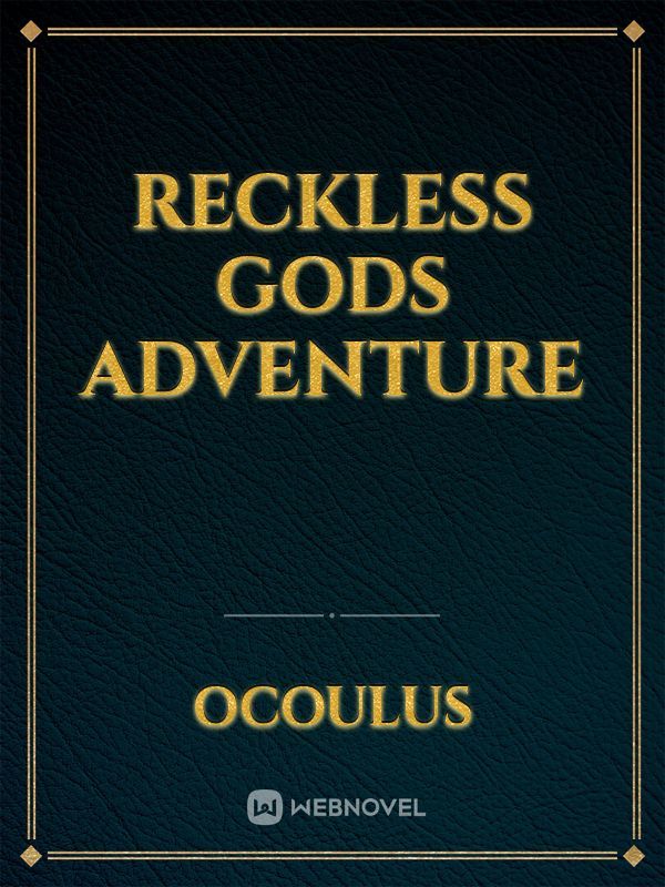 Reckless gods adventure