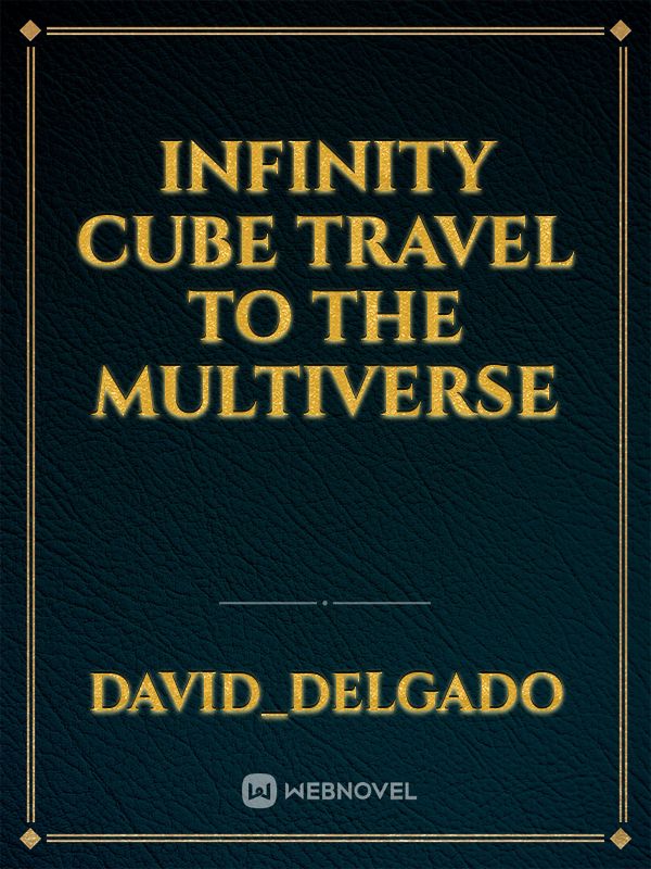 Infinity cube travel to the multiverse