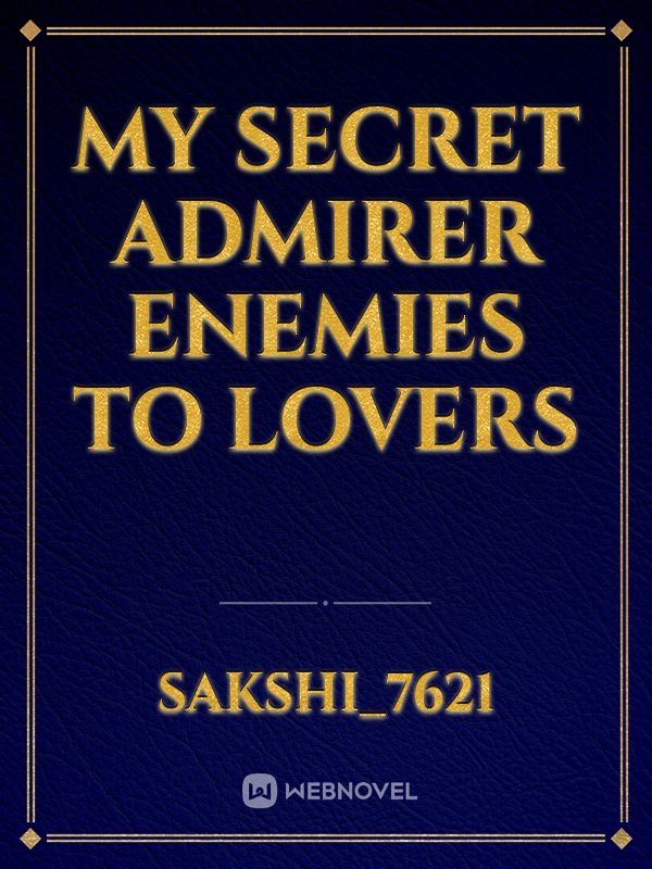 my secret admirer enemies to lovers Book