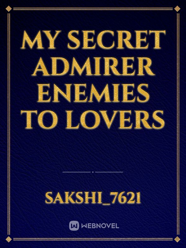my secret admirer enemies to lovers