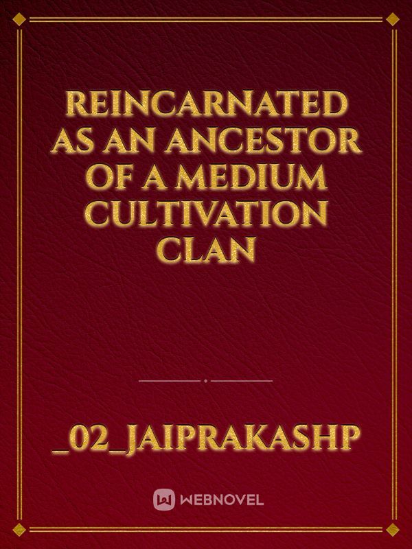 reincarnated as an ancestor of a medium cultivation clan