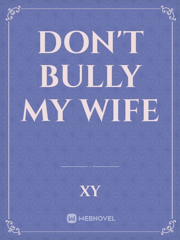 Don't Bully My Wife