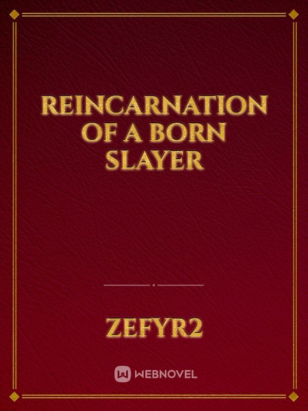 Reincarnation of a Born Slayer