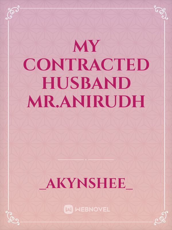 My contracted husband Mr.Anirudh