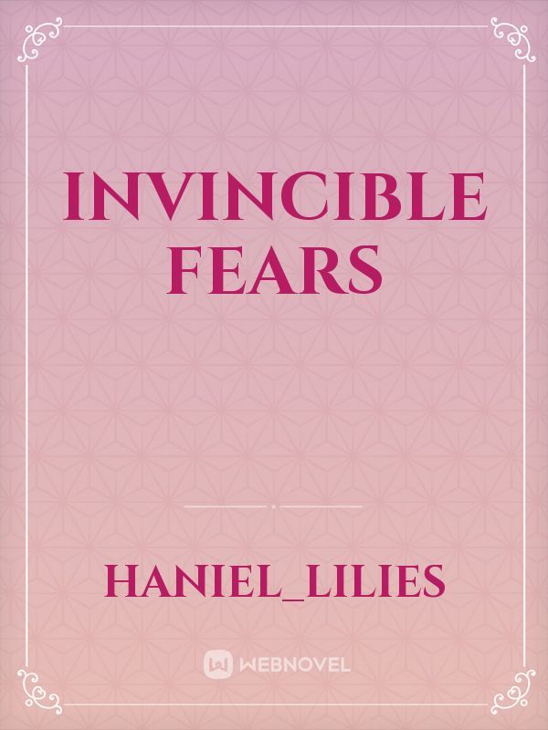 Invincible Fears