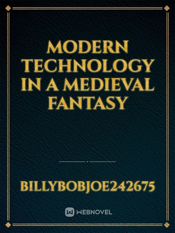 Modern Technology in a Medieval Fantasy
