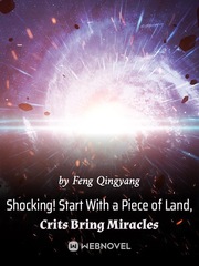 Shocking! Start With a Piece of Land, Crits Bring Miracles Book