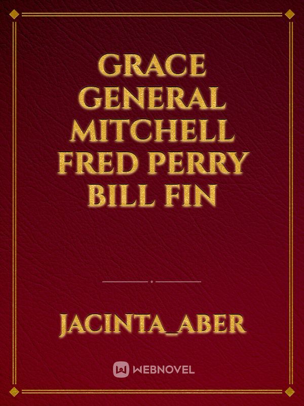 Grace 
general
Mitchell 
Fred
Perry 
bill
fin Book