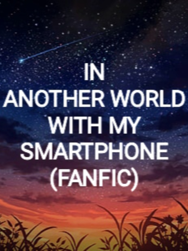 In Another World With My Smartphone(Fanfic)
