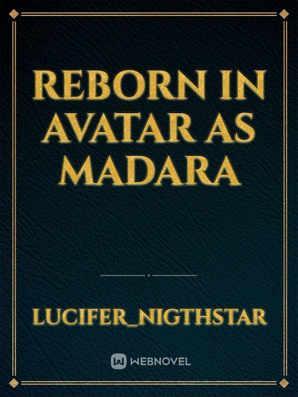 Reborn in avatar as madara Book