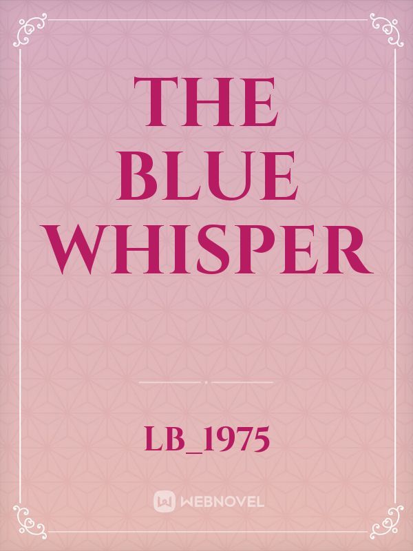 The Blue Whisper