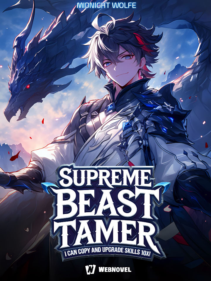 Supreme BeastTamer: I Can Copy and Upgrade Skills 10x!