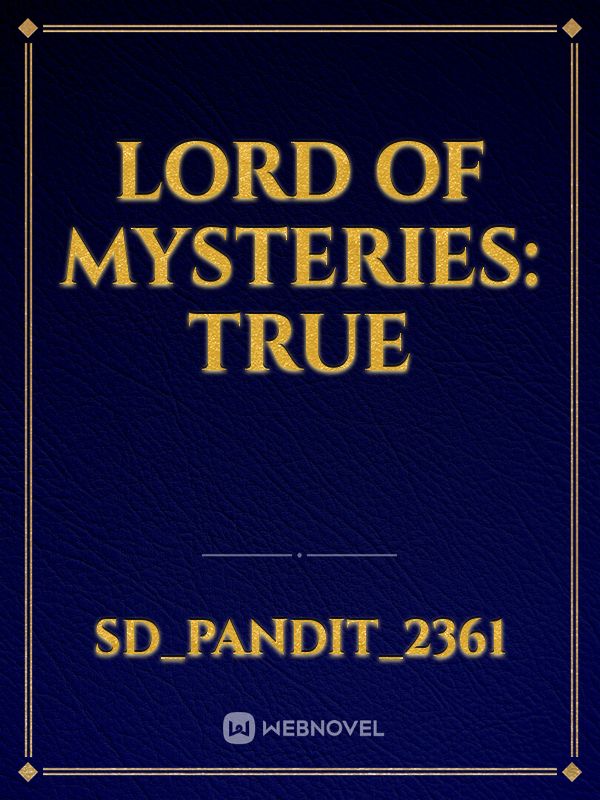 Lord of mysteries: True