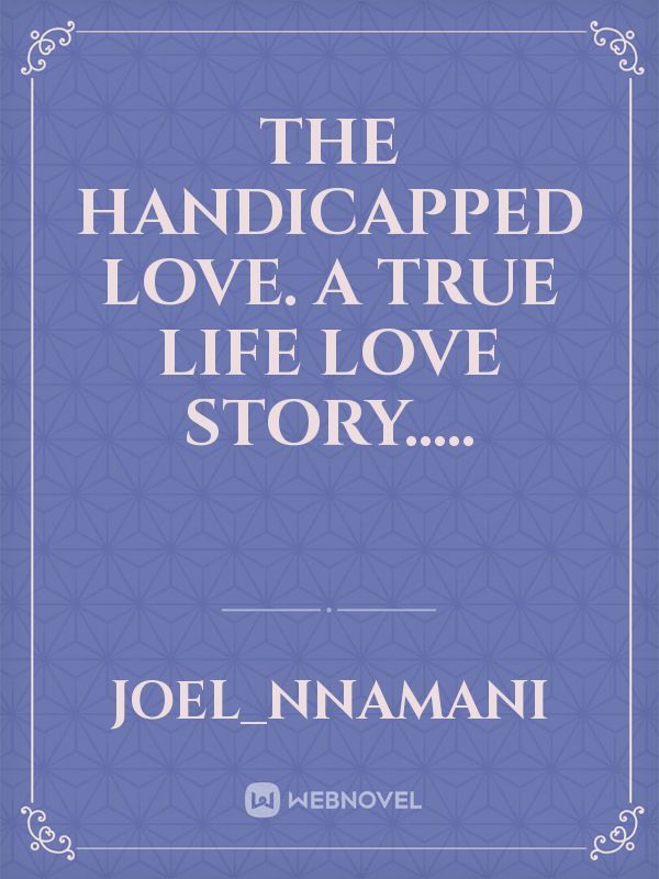 The Handicapped Love.

A true life love story..... Book