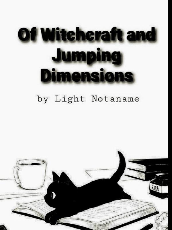 Of Witchcraft and Jumping Dimensions