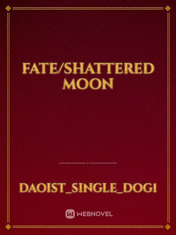 Fate/Shattered Moon