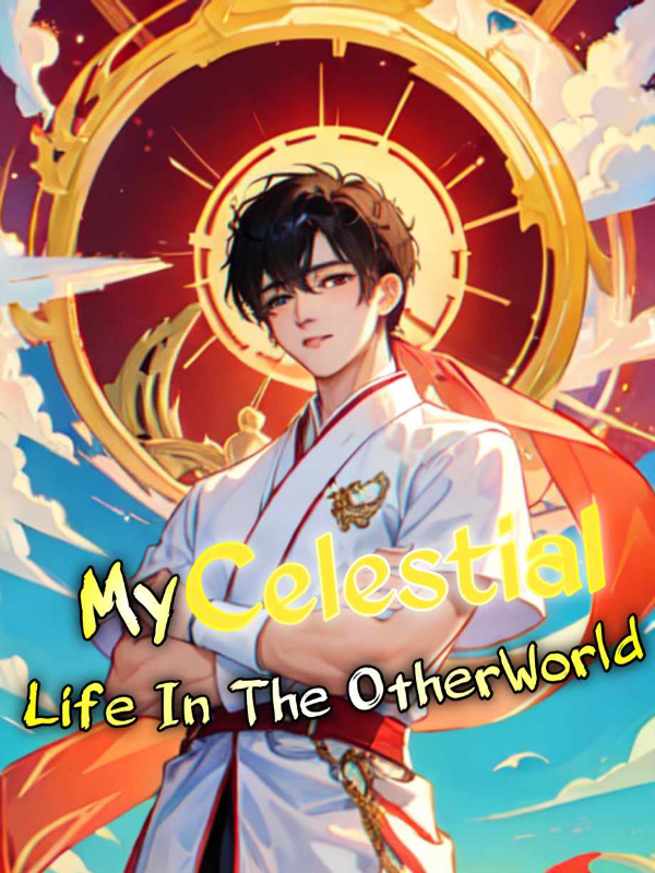 My Celestial Life In The OtherWorld