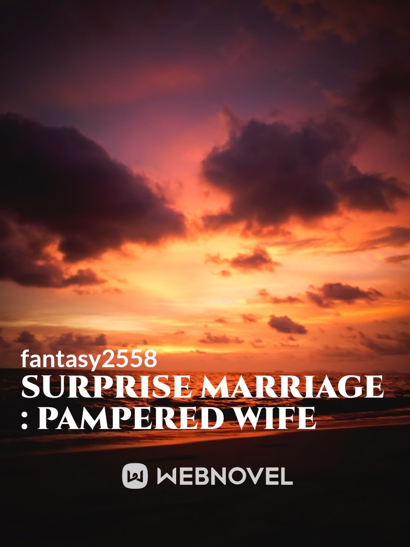 surprise marriage : pampered wife