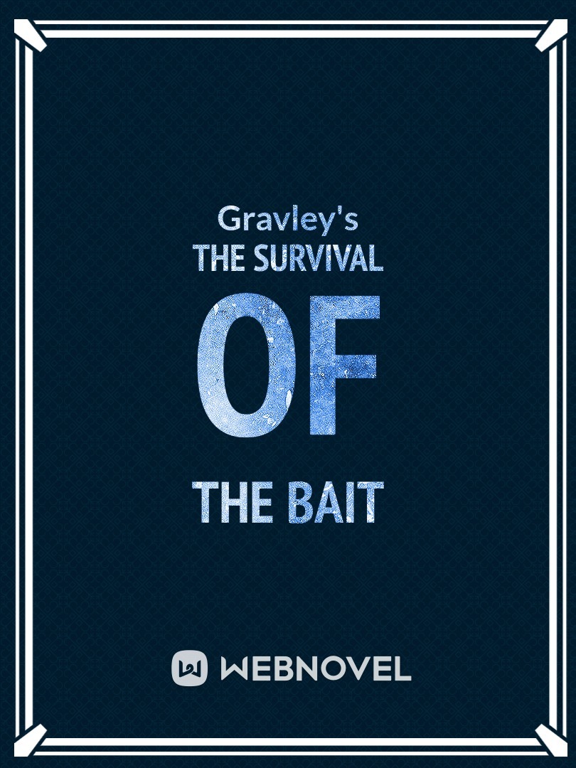 THE SURVIVAL OF THE BAIT