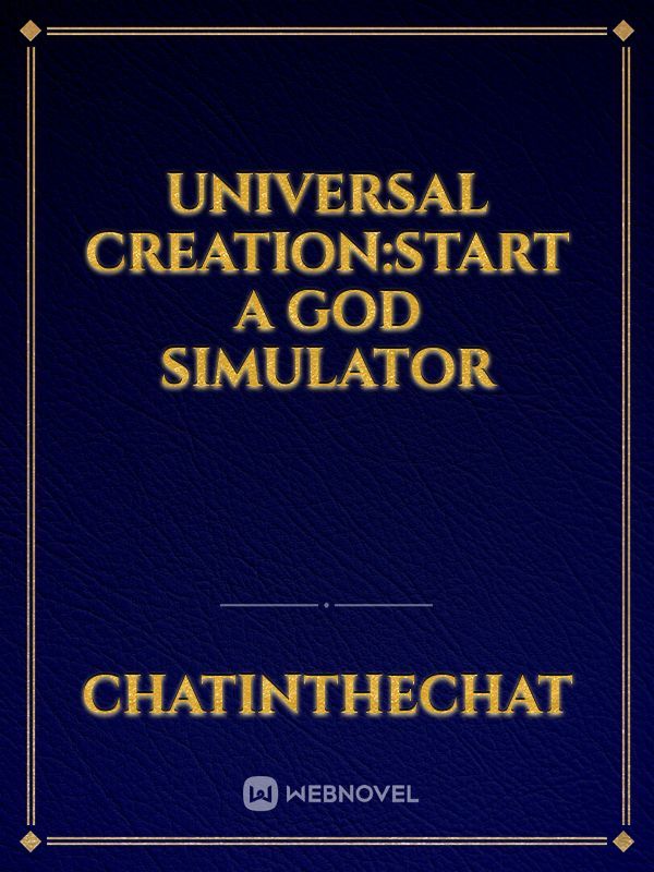 Universal creation:Start a god simulator