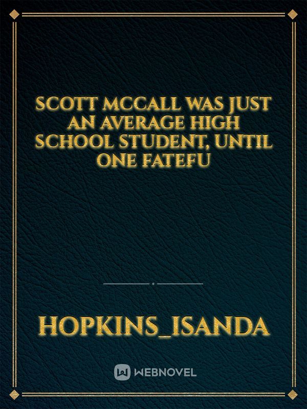 Scott McCall was just an average high school student, Until one fatefu