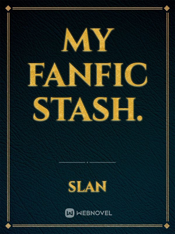 My fanfic stash. Book