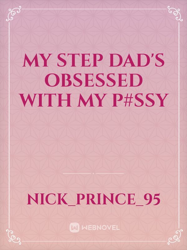 My step dad's obsessed with my p#ssy Book
