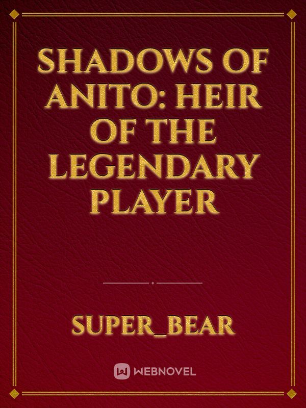 Shadows of Anito: Heir of the Legendary Player