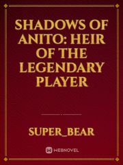 Shadows of Anito: Heir of the Legendary Player Book