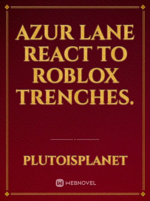 Azur lane react to roblox trenches.