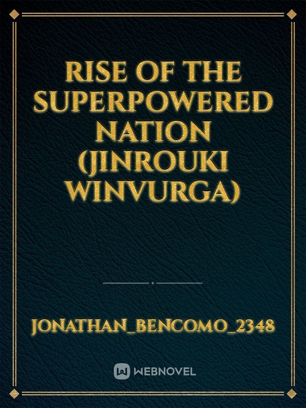 Rise Of The Superpowered Nation (Jinrouki Winvurga)