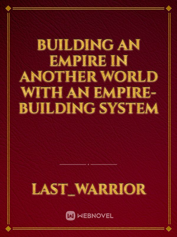 Building an empire in another world with an empire-building system Book
